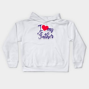 fathers' day, i love my father Kids Hoodie